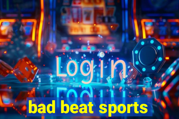 bad beat sports